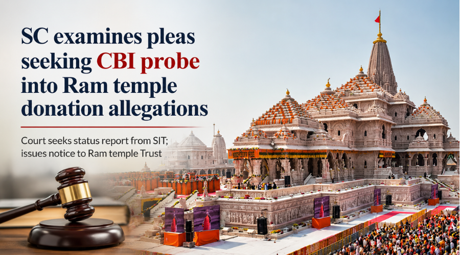 SC Seeks Update on SIT Probe into Alleged Irregularities in Ram Temple Donations