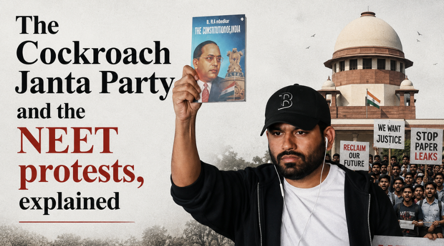 The Cockroach Janta Party and the NEET protests, explained
