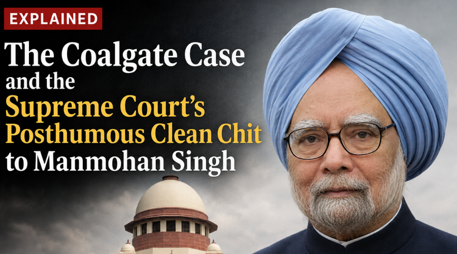 Explained: The Coalgate Case and the Supreme Court’s Posthumous Clean Chit to Manmohan Singh