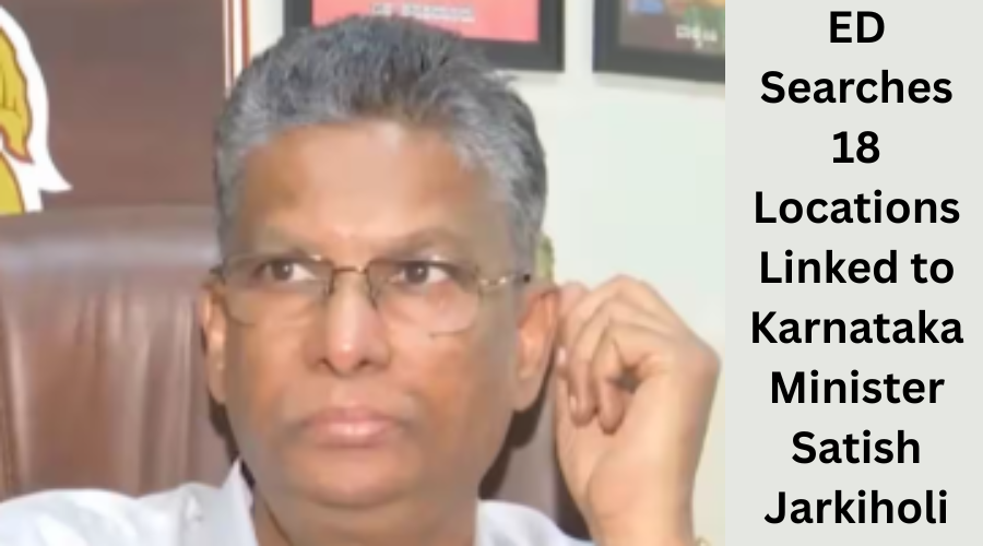 ED Searches 18 Locations Linked to Karnataka Minister Satish Jarkiholi